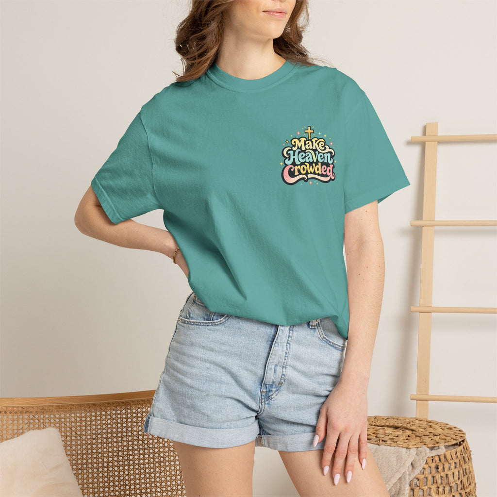 Make Heaven Crowded Tee