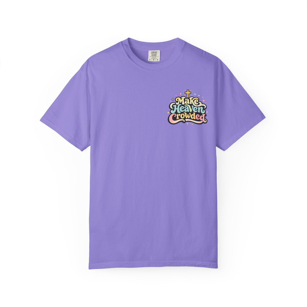 Make Heaven Crowded Tee