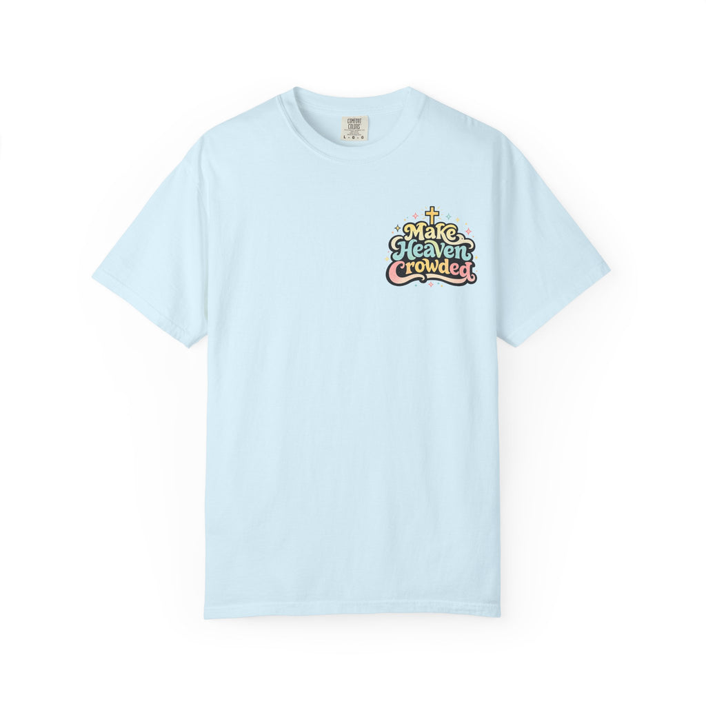 Make Heaven Crowded Tee