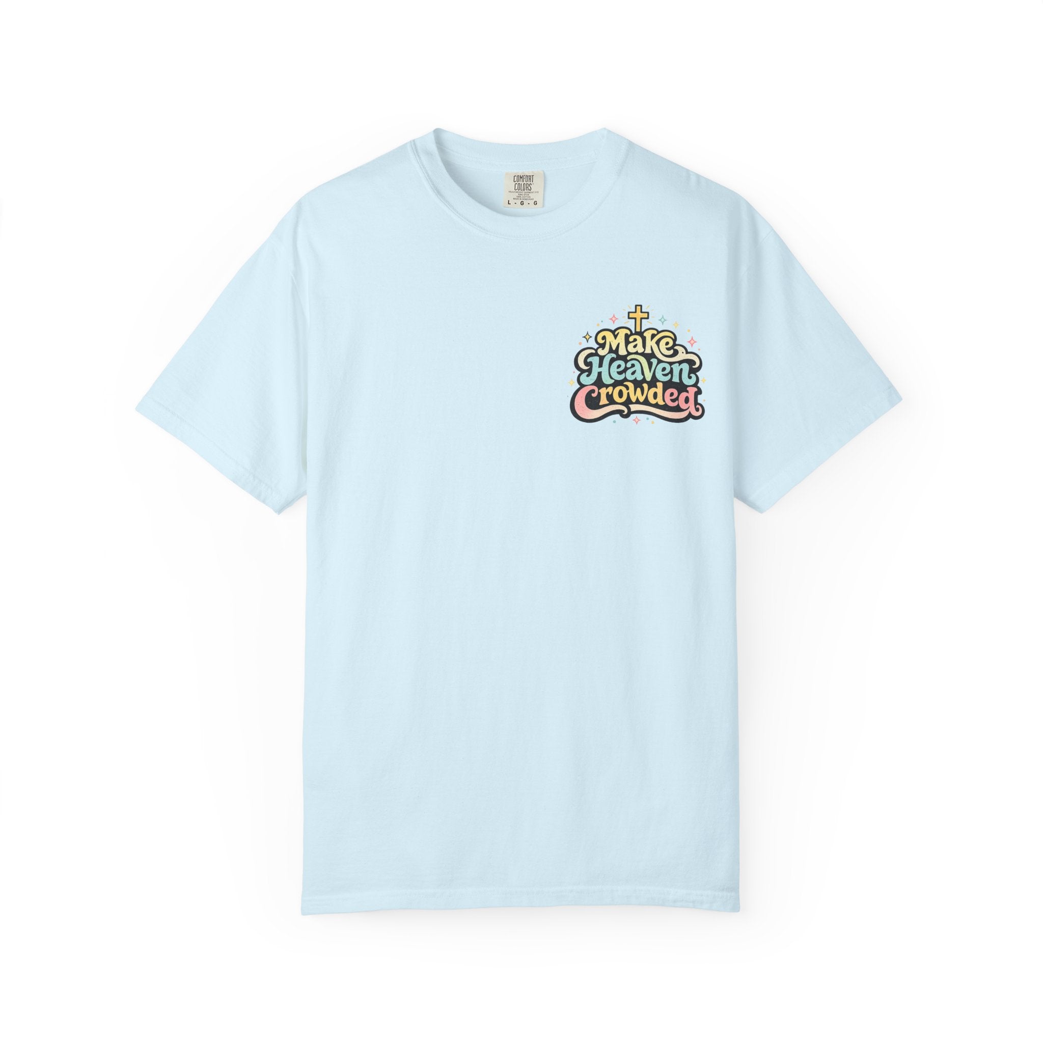 Make Heaven Crowded Tee