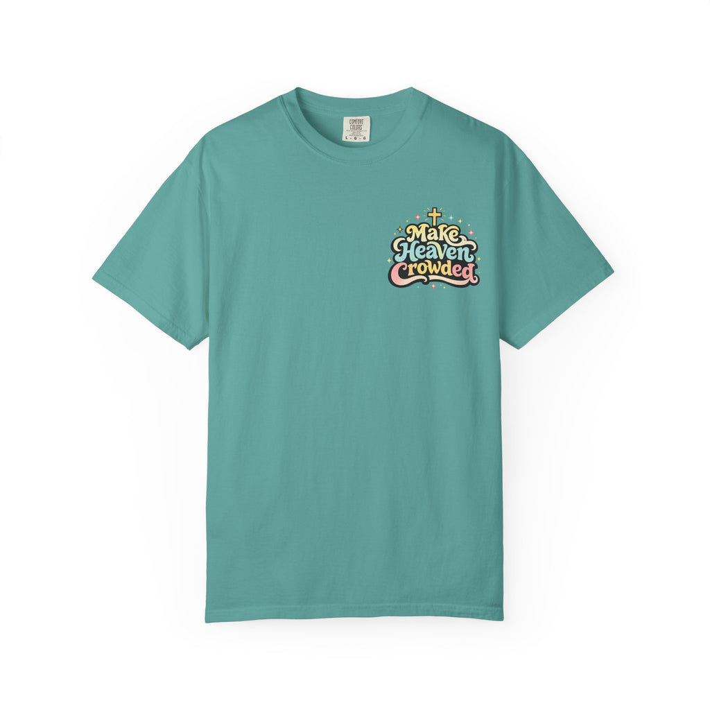 Make Heaven Crowded Tee