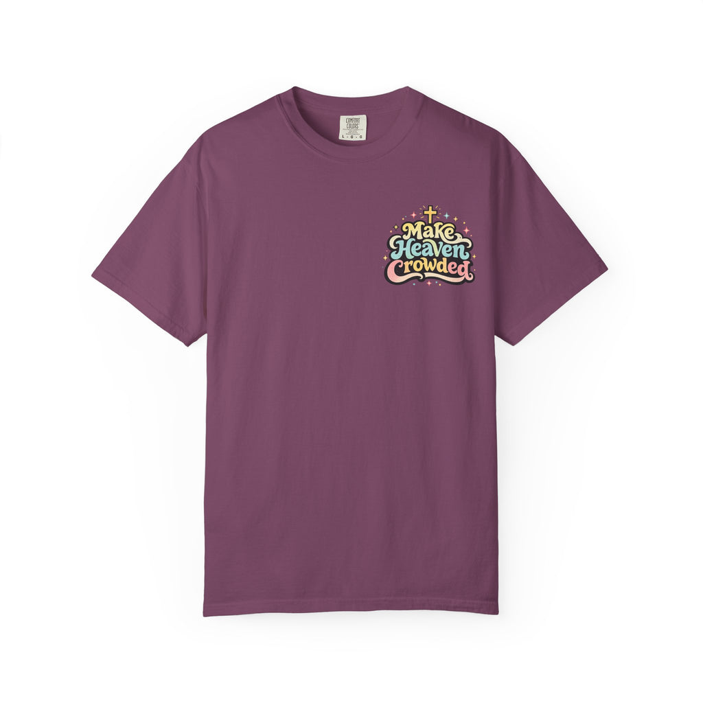 Make Heaven Crowded Tee