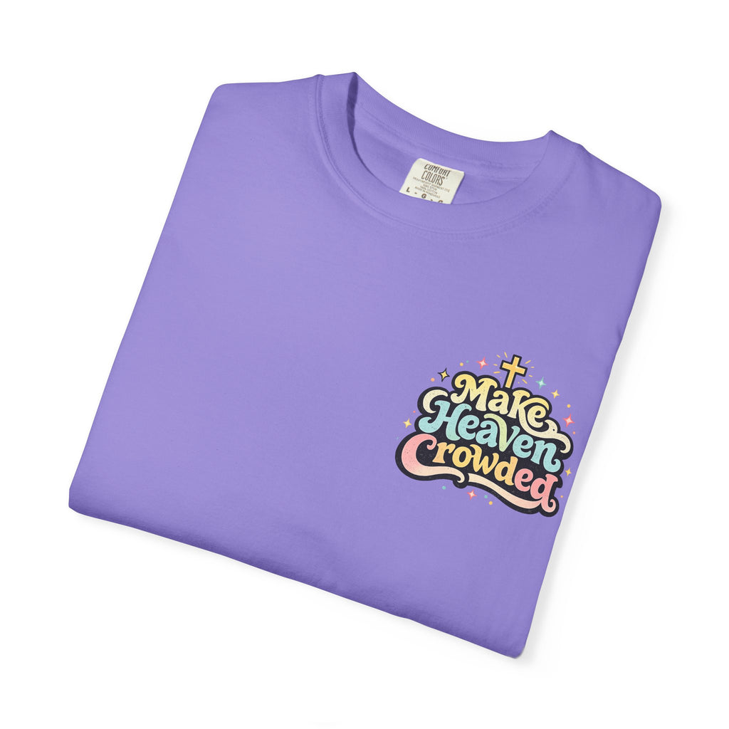 Make Heaven Crowded Tee