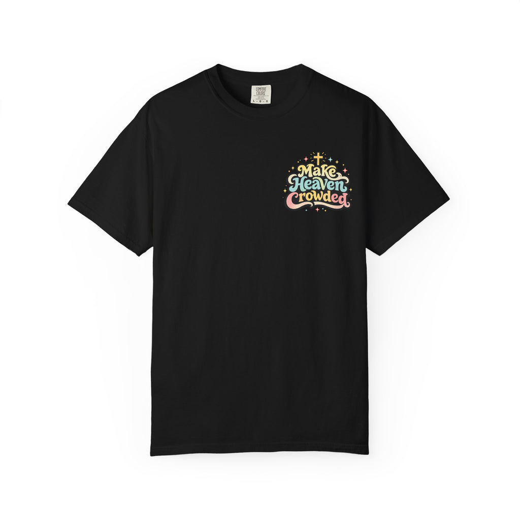 Make Heaven Crowded Tee