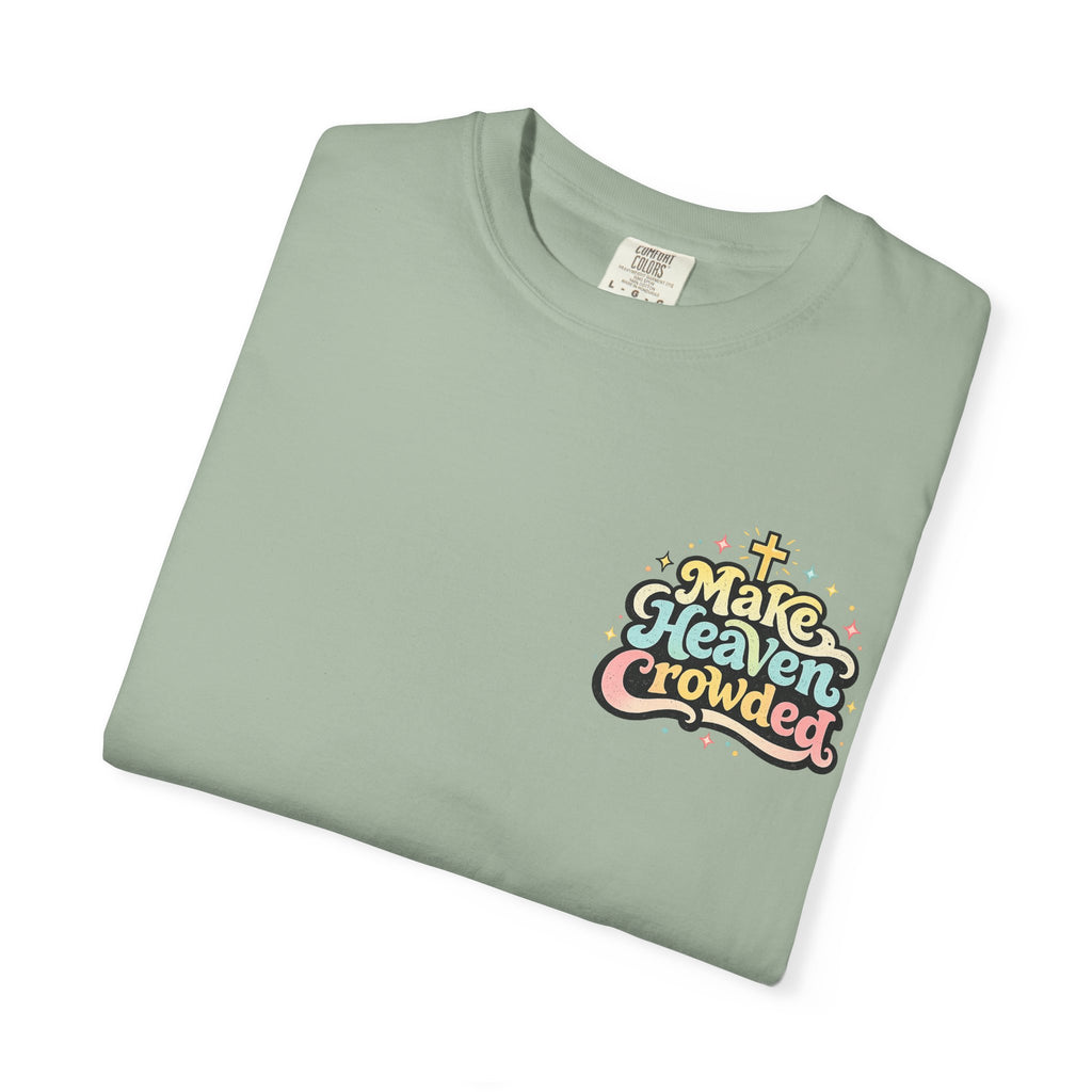 Make Heaven Crowded Tee