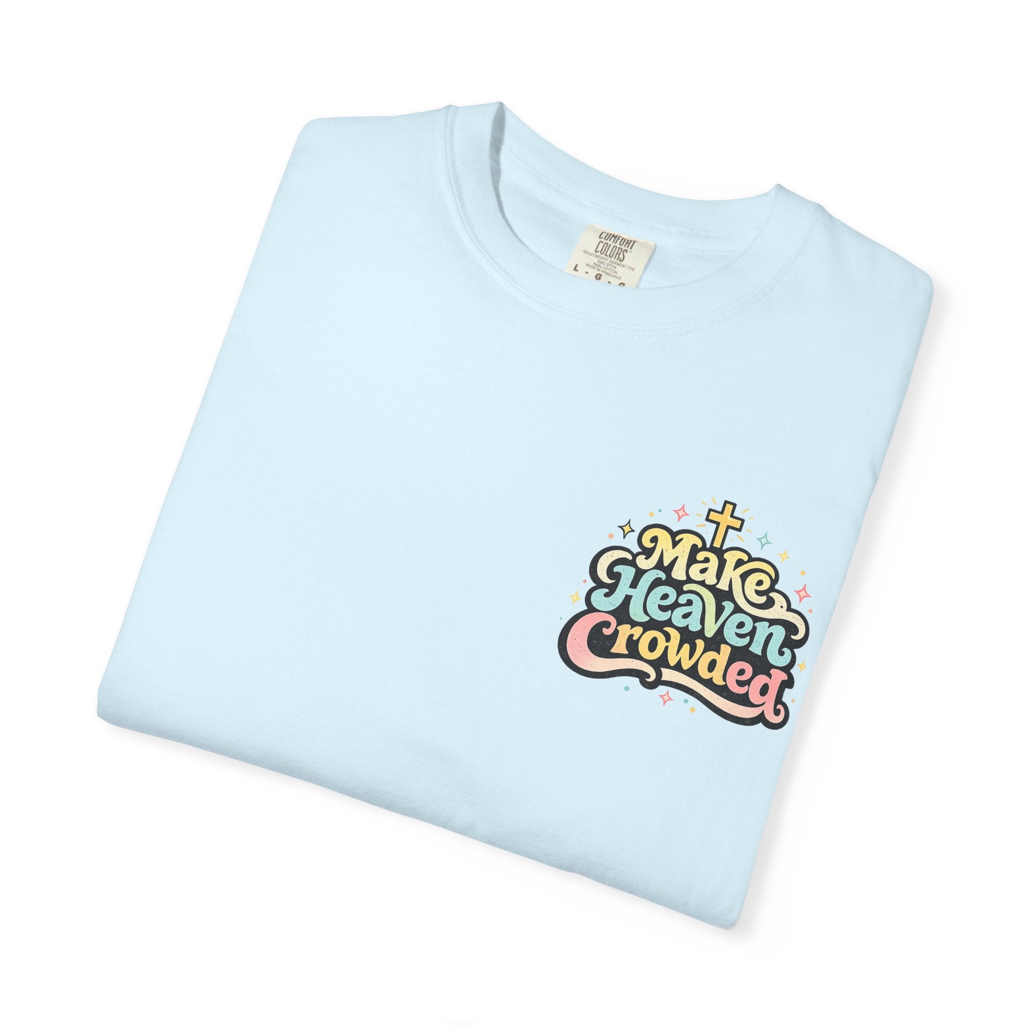 Make Heaven Crowded Tee