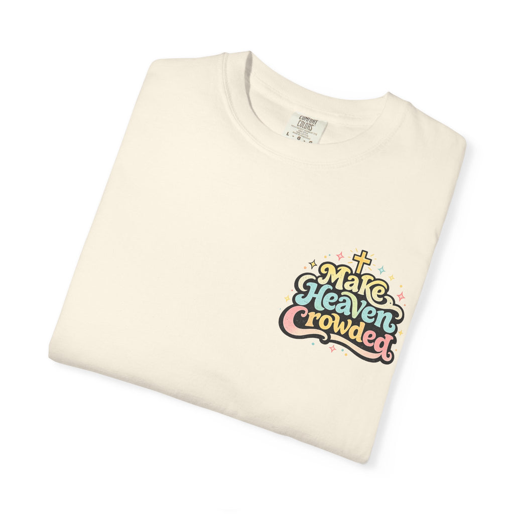 Make Heaven Crowded Tee