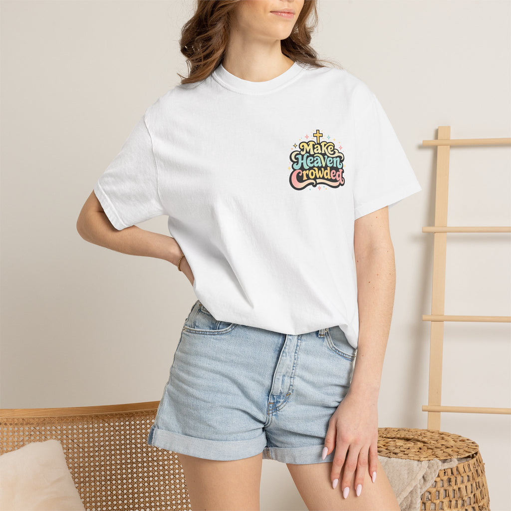 Make Heaven Crowded Tee
