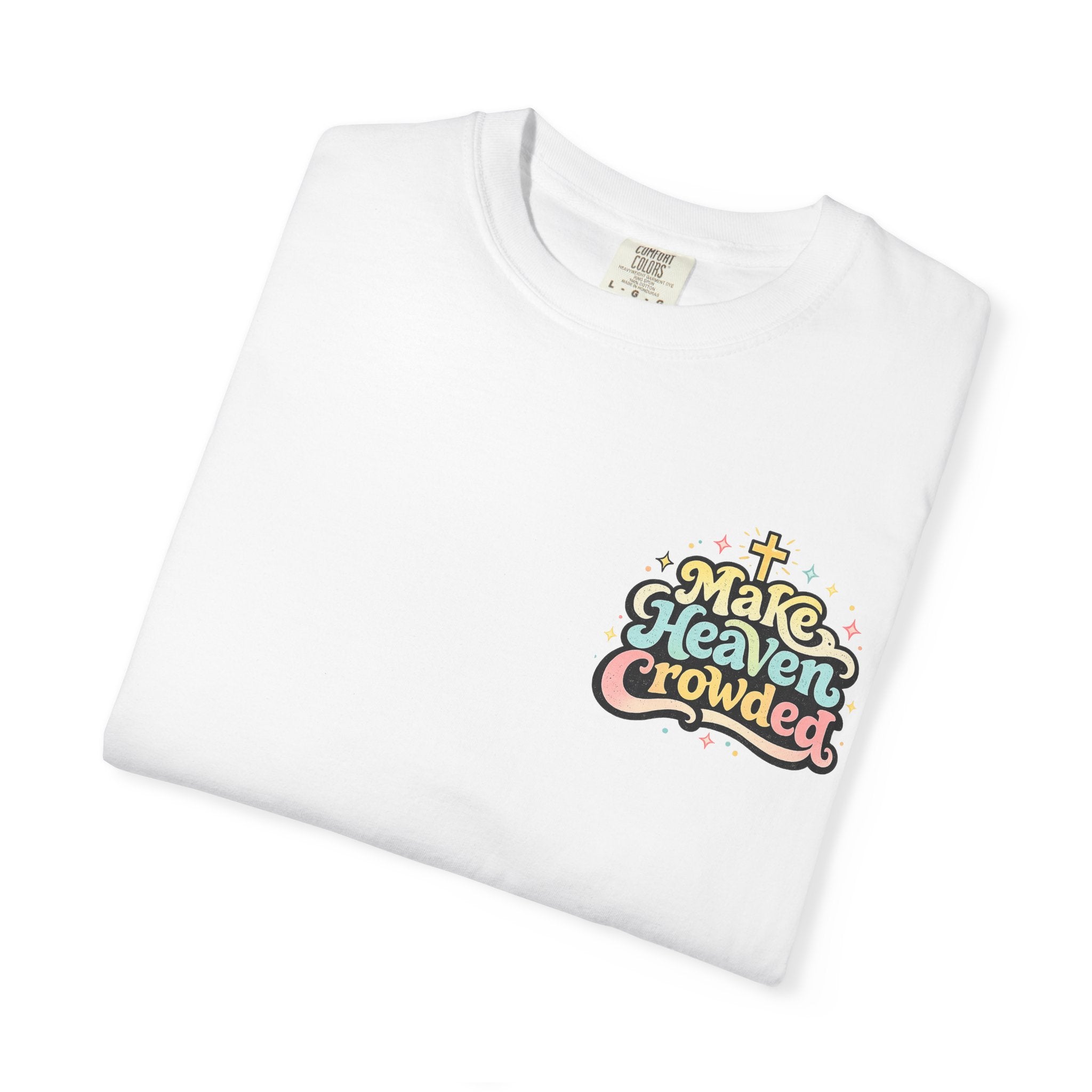 Make Heaven Crowded Tee