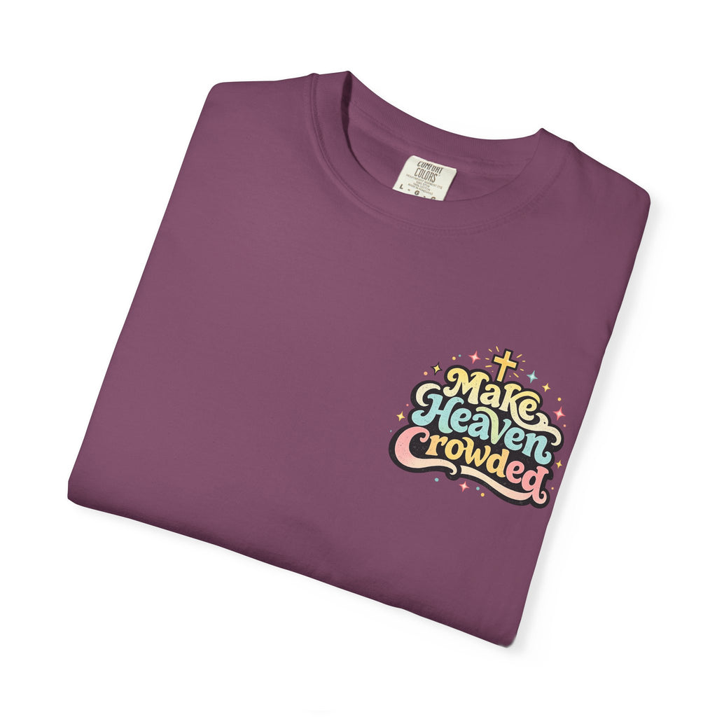 Make Heaven Crowded Tee