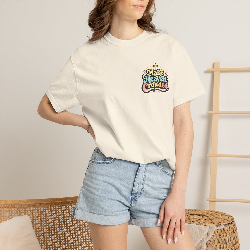 Make Heaven Crowded Tee