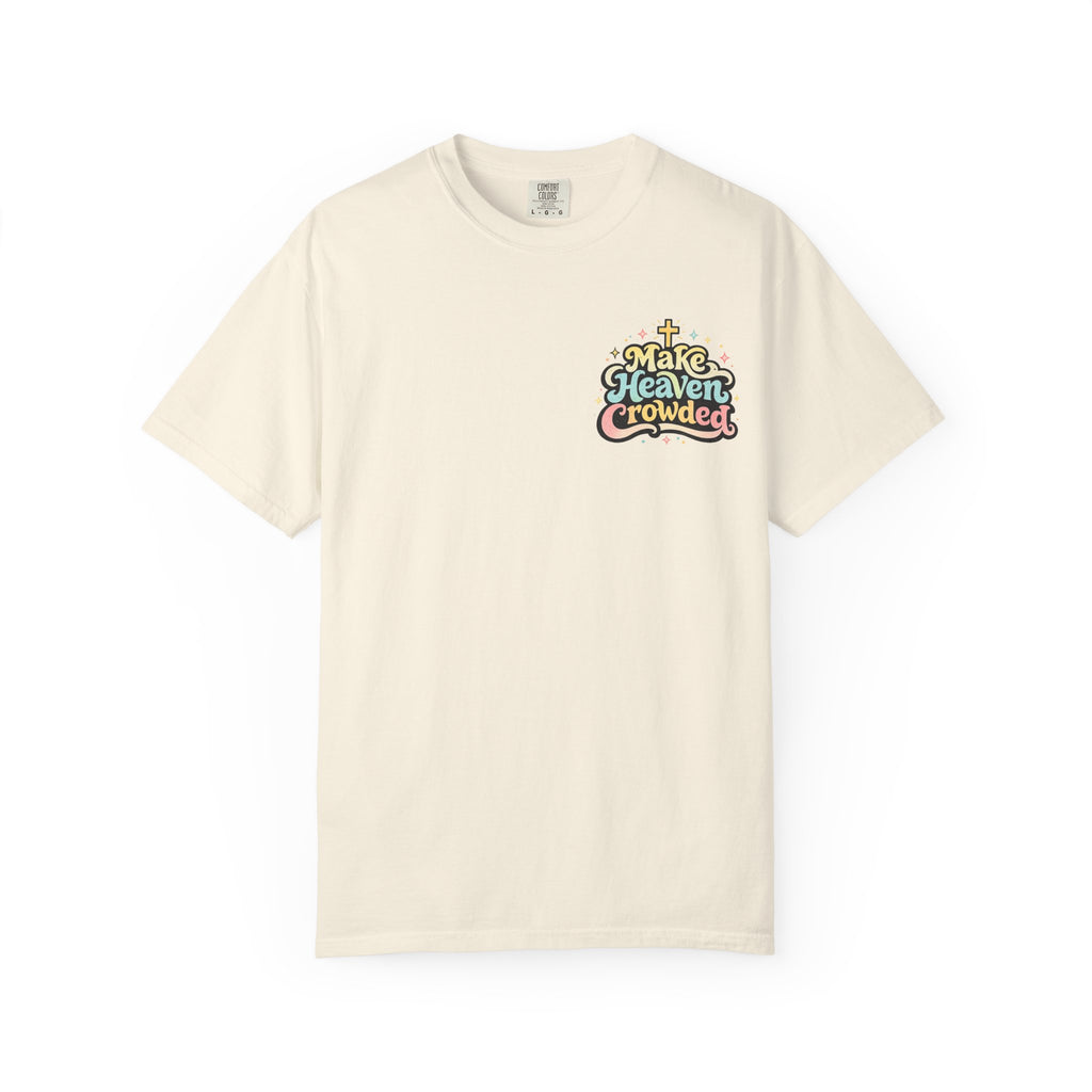 Make Heaven Crowded Tee