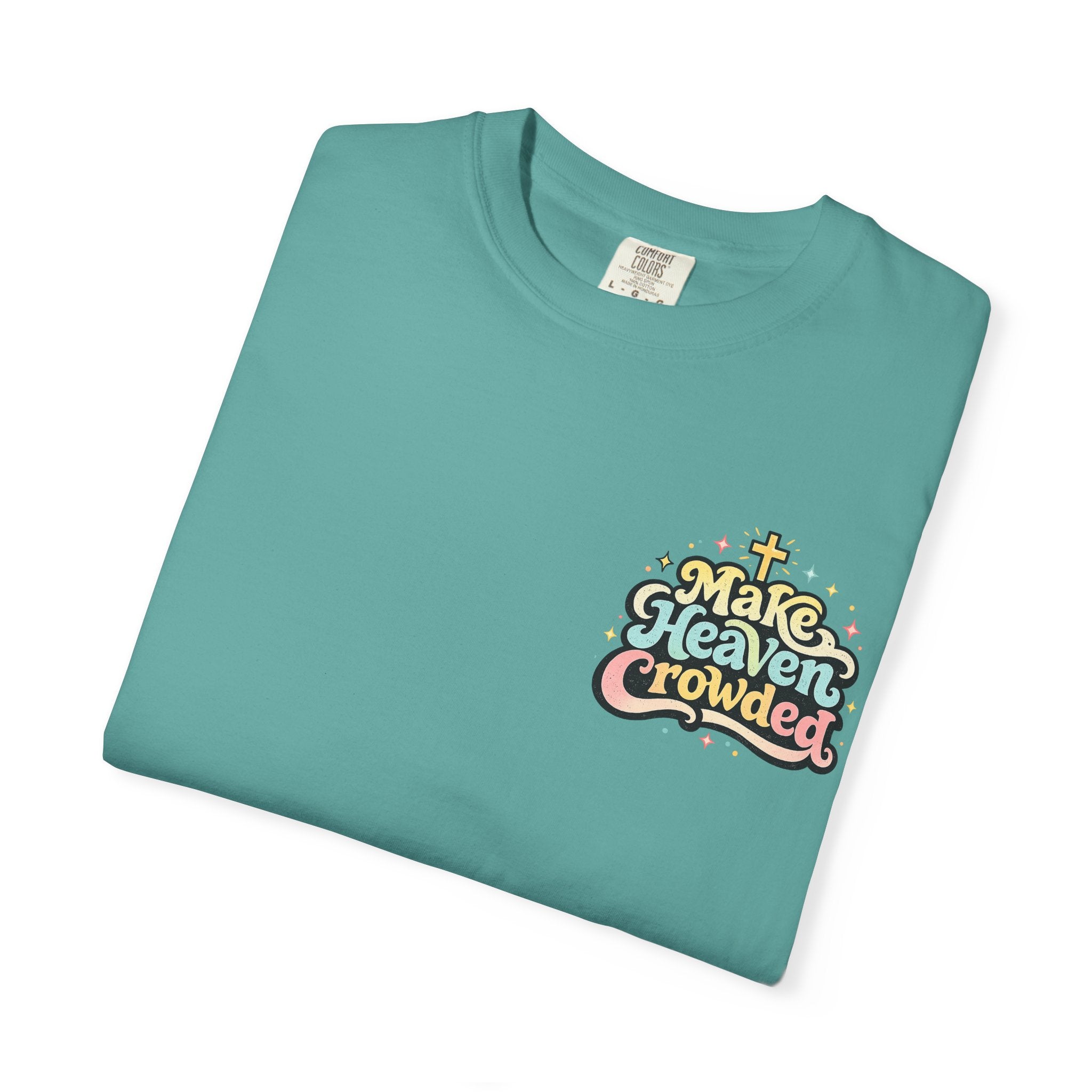 Make Heaven Crowded Tee