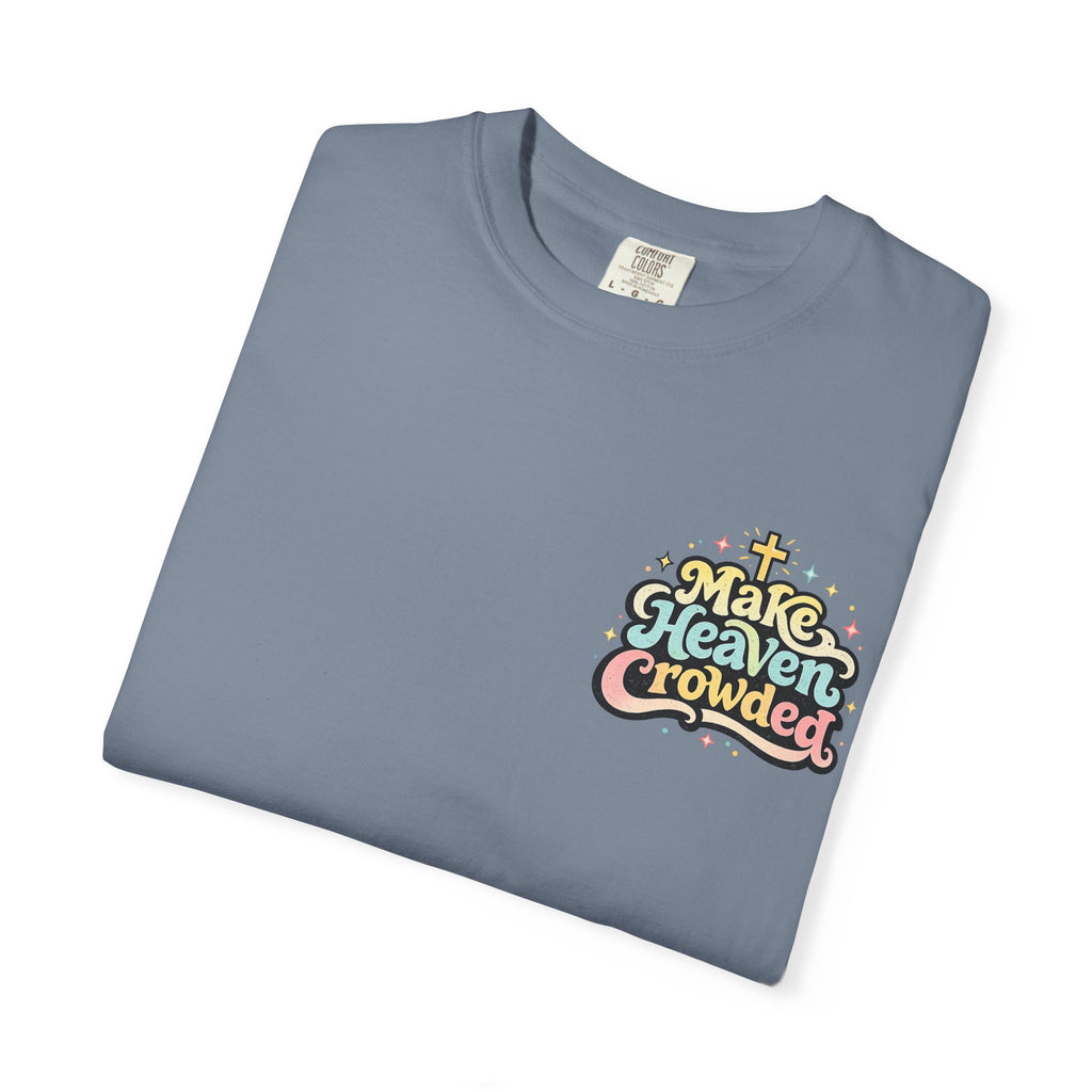 Make Heaven Crowded Tee