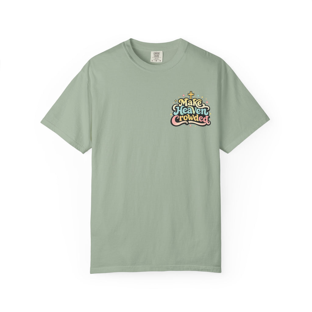 Make Heaven Crowded Tee