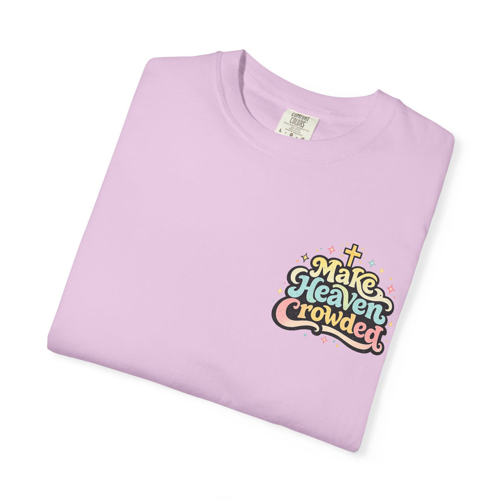 Make Heaven Crowded Tee