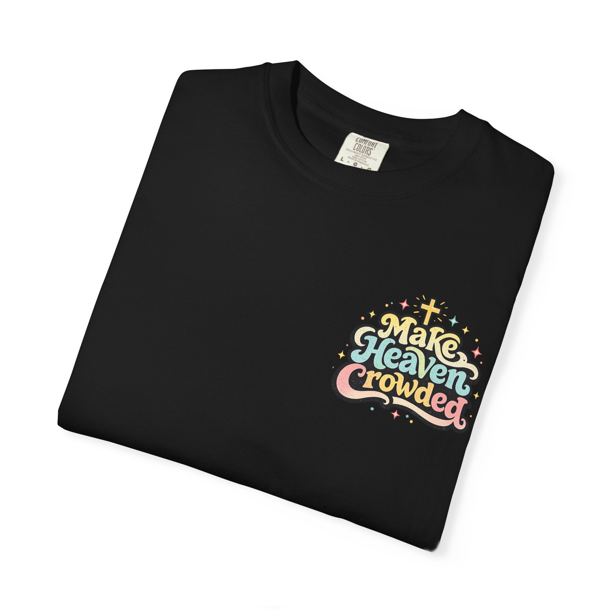 Make Heaven Crowded Tee