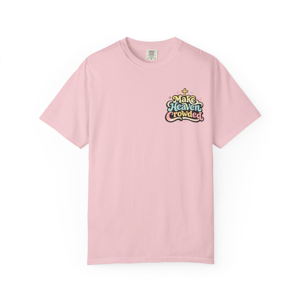 Make Heaven Crowded Tee